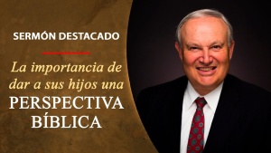 Iglesia de Dios Unida - La importancia de dar a sus hijos una perspectiva bíblica