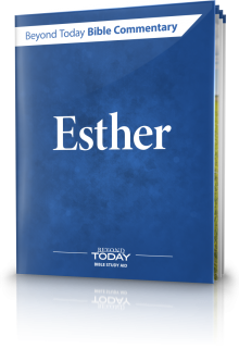 Beyond Today Bible Commentary: Esther