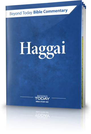 Beyond Today Bible Commentary: Haggai